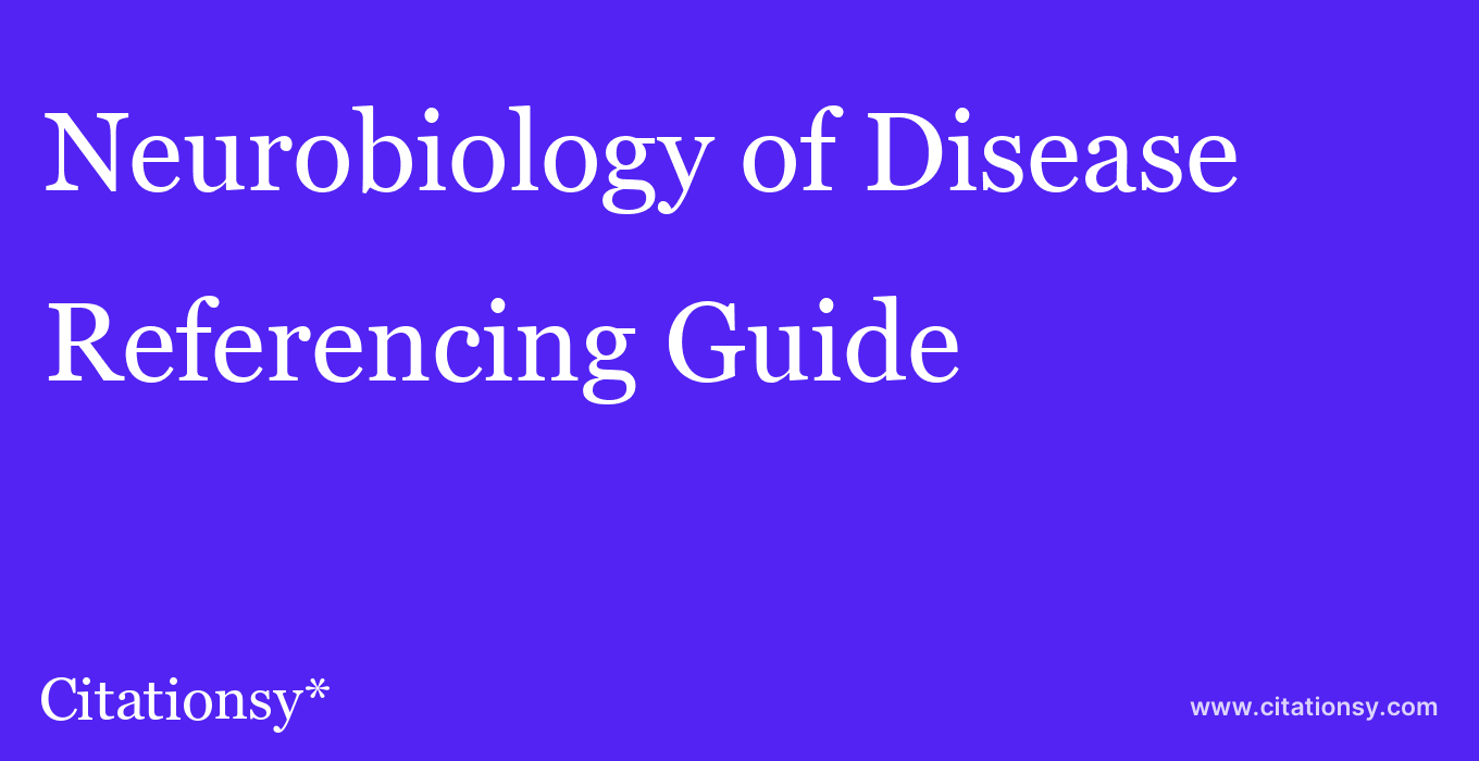 cite Neurobiology of Disease  — Referencing Guide